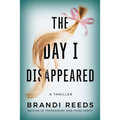 The Day I Disappeared: A Thriller