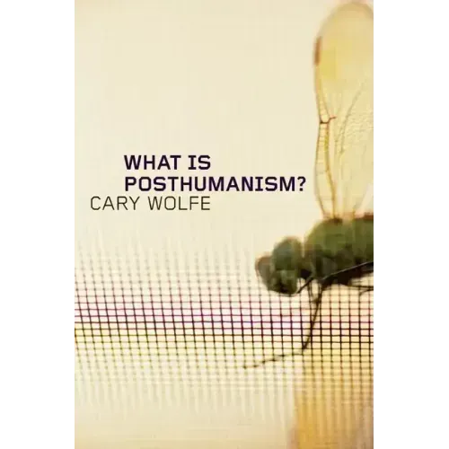 What Is Posthumanism?: Volume 8