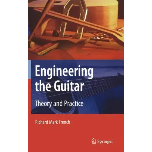 Engineering the Guitar: Theory and Practice