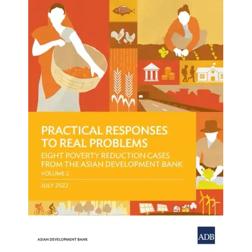 Practical Responses to Real Problems: Eight Poverty Reduction Cases from the Asian Development Bank - Volume 2