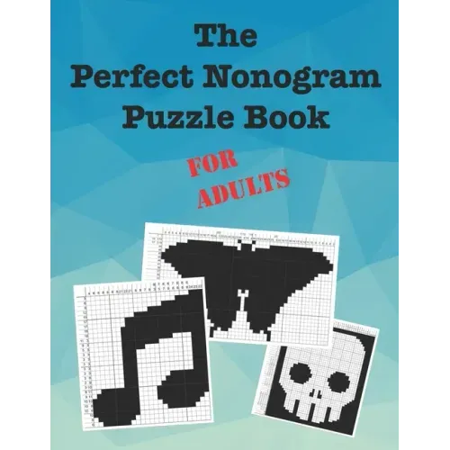 The Perfect Nonogram Puzzle Book For Adults