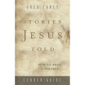 Stories Jesus Told Leader Guide: How to Read a Parable