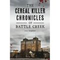The Cereal Killer Chronicles of Battle Creek