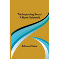 The Impending Sword; A Novel (Volume I)