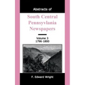 Abstracts of South Central Pennsylvania Newspapers, Volume 3, 1796-1800