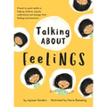 Talking About Feelings: A book to assist adults in helping children unpack, understand and manage their feelings and emotions