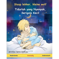 Slaap lekker, kleine wolf - Tidurlah yang Nyenyak, Serigala Kecil (Nederlands - Indonesisch)