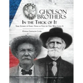 Gholson Brothers in The Thick of It: True Stories of Early Texas as Told by Two Who Lived It