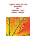Diagnose, Treat, and Cure All Dis-ease with Traditional Indian Holistic Therapies