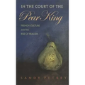 In the Court of the Pear King: French Culture and the Rise of Realism