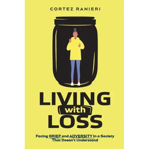 Living With Loss: Facing Grief and Adversity In a Society That Doesn't Understand