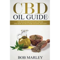 CBD Oil Guide: The Health Benefits of CBD Oil and How to Use It for Natural Healing