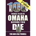 100 Things to Do in Omaha Before You Die, 2nd Edition