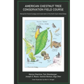 American Chestnut Tree Conservation Field Course: Manual for Forest Ecology and Conservation of the North-East United States