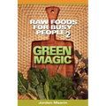 Raw Foods for Busy People 2: Green Magic