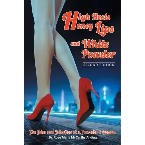 High Heels, Honey Lips and White Powder: Second Edition