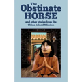 The Obstinate Horse and Other Stories from the China Inland Mission