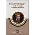 William the Conqueror: The King Who Changed the Course of British History