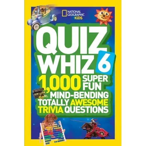 Quiz Whiz 6: 1,000 Super Fun Mind-Bending Totally Awesome Trivia Questions