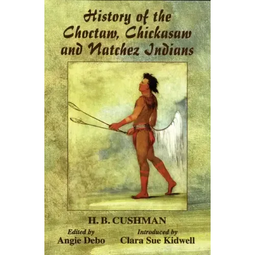 The History of Choctaw, Chickasaw and Natchez Indians