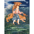 Further Stories from the Old Silk Road