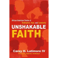 Unshakable Faith: African American Stories of Redemption, Hope, and Community