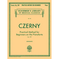 Practical Method for Beginners, Op. 599: Schirmer Library of Classics Volume 146 Piano Technique