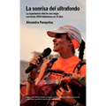 La Sonrisa del Ultrafondo - La Experiencia Vital de Una Mujer Corriendo 2010 Kil Metros En 31 D as