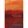 Covenant and the Metaphor of Divine Marriage in Biblical Thought