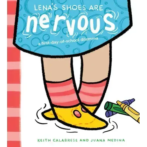 Lena's Shoes Are Nervous: A First-Day-Of-School Dilemma