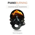 Piano Burning and Other Fighter Pilot Traditions