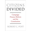 Citizens Divided: Campaign Finance Reform and the Constitution