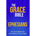 The Grace Bible: Ephesians