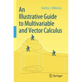 An Illustrative Guide to Multivariable and Vector Calculus