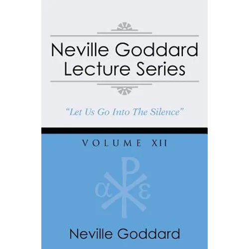 Neville Goddard Lecture Series, Volume XII: (A Gnostic Audio Selection, Includes Free Access to Streaming Audio Book)