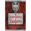 The Secret History of Vampires: Their Multiple Forms and Hidden Purposes