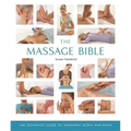 The Massage Bible: The Definitive Guide to Soothing Aches and Pains
