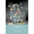 Corpus: An Interdisciplinary Reader on Bodies and Knowledge