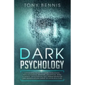 Dark Psychology: A Powerful Guide to Learn Persuasion, Psychological Warfare, Deception, Mind Control, Negotiation, NLP, Human Behavior and Manipulati