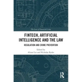 FinTech, Artificial Intelligence and the Law: Regulation and Crime Prevention
