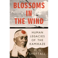 Blossoms in the Wind: Human Legacies of the Kamikaze