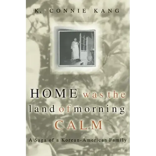 Home Was the Land of Morning Calm: A Saga of a Korean-American Family