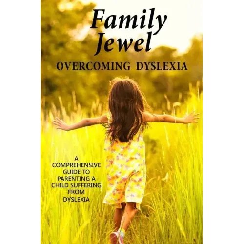 Family Jewel: Overcoming Dyslexia: Comprehensive guide to parenting a child with Dyslexia