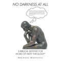 No Darkness at All: A Biblical Defense for Word of Faith Theology
