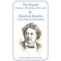 Brigand: A Romance of the Reign of Don Carlos & Blanche de Beaulieu: A Story of the French Revolution, The