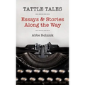 Tattle Tales: Essays and Stories Along the Way