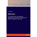 Nightshade: or, Claude Duval, the dashing highwayman: giving a full account of Duval's exploits on the road