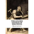 The Golden Sayings of Epictetus Epictetus