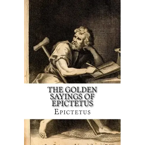 The Golden Sayings of Epictetus Epictetus