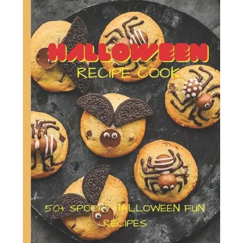Halloween Recipe Cookbook: 50+ Spooky Fun Halloween Recipes
